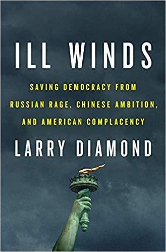 Ill Winds: Saving Democracy from Russian Rage, Chinese Ambition, and American Complacency