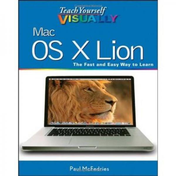Teach Yourself VISUALLY Mac OS X Lion[自学可视Mac OS X Lion操作技术]