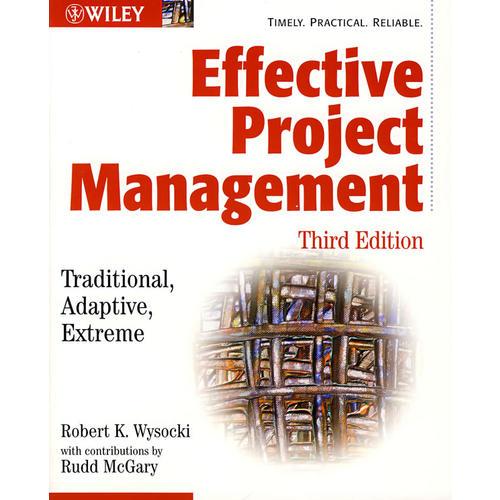 有效的项目管理EFFECTIVE PROJECT MANAGEMENT: TRADITIONAL, ADAPTIVE, EXTREME, THIRD EDITION