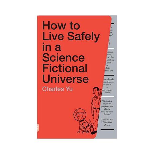 How to Live Safely in a Science Fictional Universe  A Novel