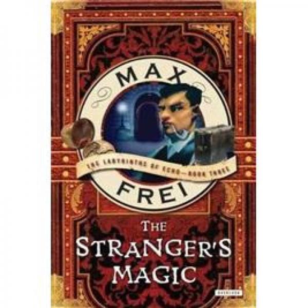 The Stranger's Magic: The Labyrinths of Echo Book Three