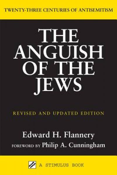 Anguish of the Jews: Twenty-Three Centuries of Antisemitism