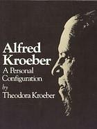 Alfred Kroeber a Personal Configuration