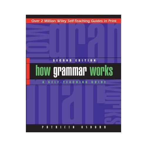How Grammar Works: A Self-Teaching Guide