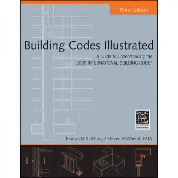 Building Codes Illustrated: A Guide to Understanding the 2009 International Building Code