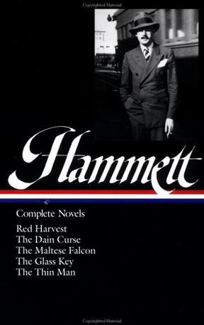 Complete Novels：Red Harvest, The Dain Curse, The Maltese Falcon, The Glass Key, and The Thin Man (Library of America #110)