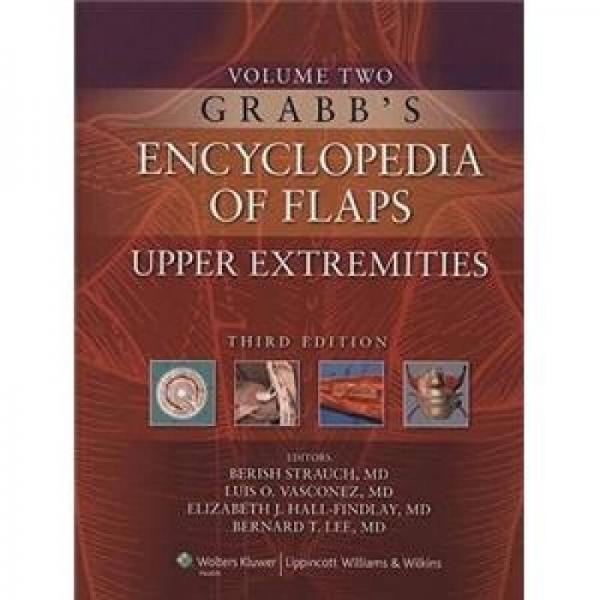Grabb's Encyclopedia of Flaps: Volume II: Upper Extremities[Grabb皮瓣百科]