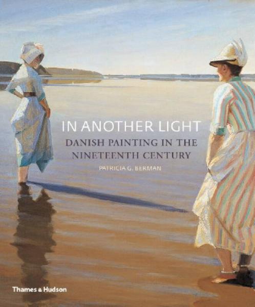 In Another Light: Danish Painting in the Nineteenth Century 英文原版