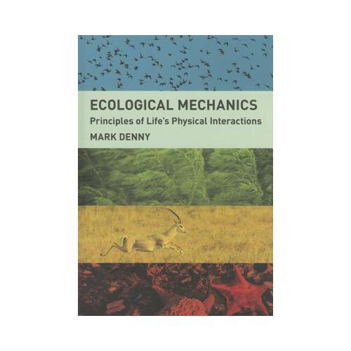 Ecological Mechanics: Principles of Life\'s Physical Interactions