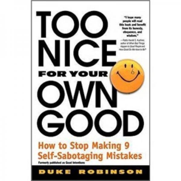 Too Nice for Your Own Good: How to Stop Making 9 Self-Sabotaging Mistakes