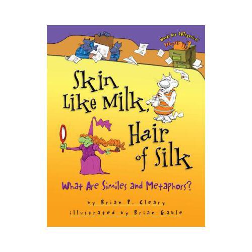 Skin Like Milk, Hair of Silk: What Are Similes and Metaphors?