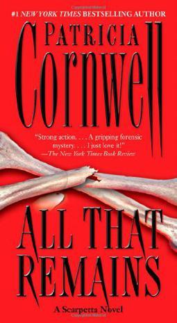 All That Remains：A Scarpetta Novel (Kay Scarpetta)