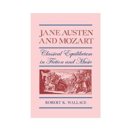 Jane Austen and Mozart: Classical Equilibrium in Fiction and Music
