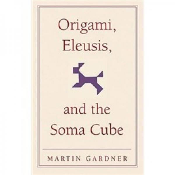 Origami Eleusis and the Soma Cube: Martin Gardner's Mathematical Diversions
