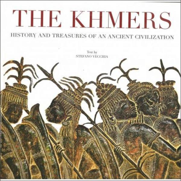 The Khmers History and Treasures of an Ancient Civilization