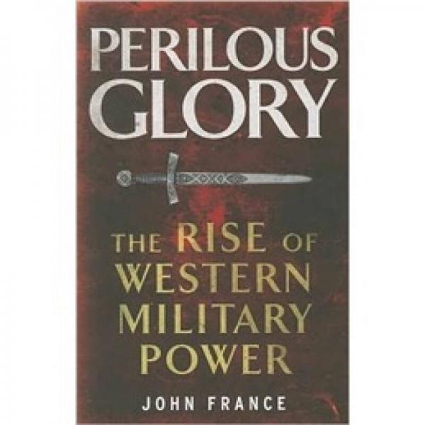 Perilous Glory - The Rise of Western Military Power