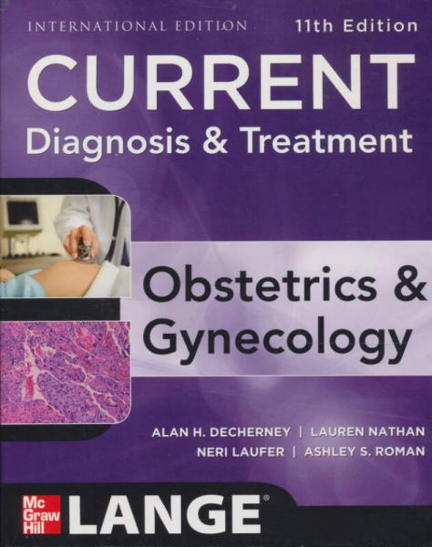 Current Diagnosis & Treatment Obstetrics & Gynecology, 11th Edition (Lange Current Series)