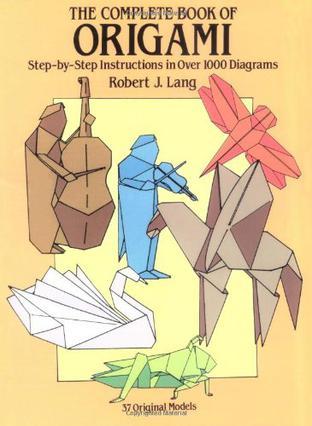 The Complete Book of Origami：Step-by Step Instructions in Over 1000 Diagrams