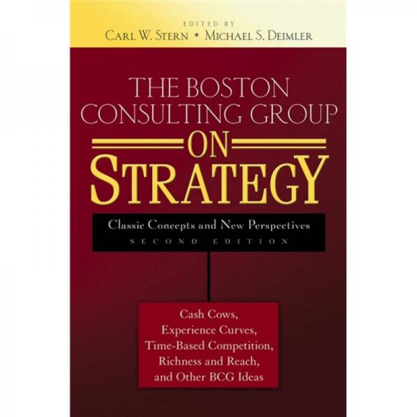 The Boston Consulting Group on Strategy：Classic Concepts and New Perspectives