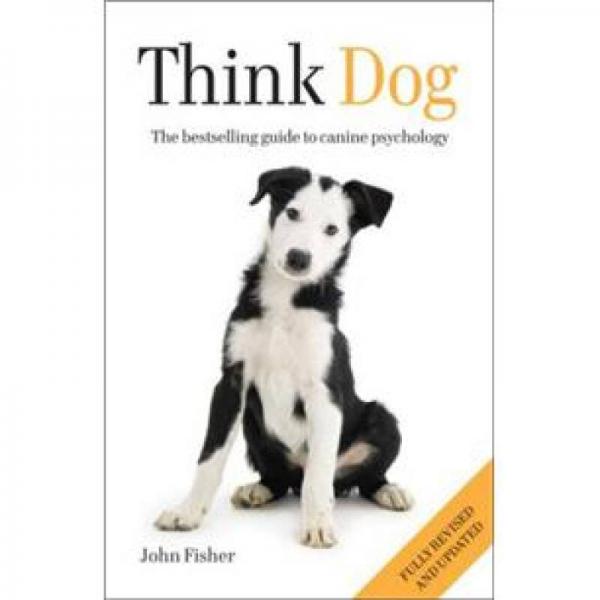 Think Dog: The Bestselling Guide to Canine Psychology