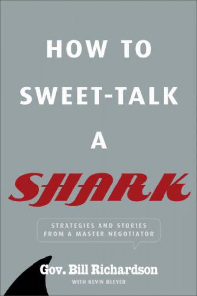 How to Sweet Talk a Shark: Strategies and Stories from a Master Negotiator