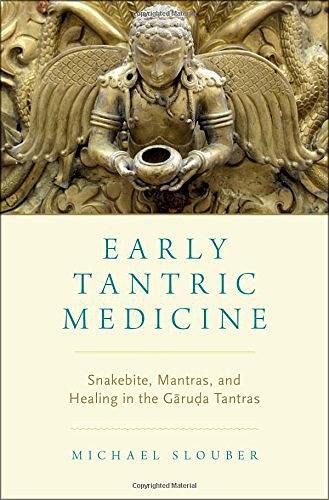Early Tantric Medicine：Snakebite, Mantras, and Healing in the Garuda Tantras