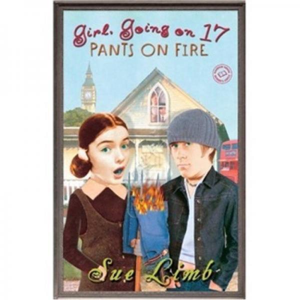 Girl, Going on 17: Pants on Fire