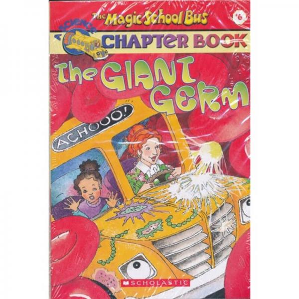 The Magic School Bus Chapter Book #06: The Giant Germ  神奇校车章节书系列#06：走进微生物