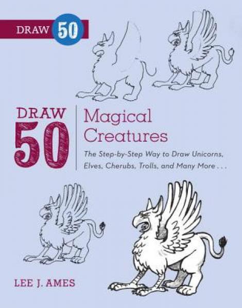 Draw 50 Magical Creatures: The Step-By-Step Way