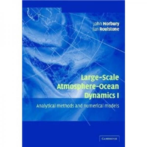 Large-Scale Atmosphere-Ocean Dynamics: Volume 1: Analytical Methods and Numerical Models