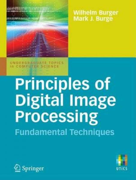 Principles of Digital Image Processing：Fundamental Techniques