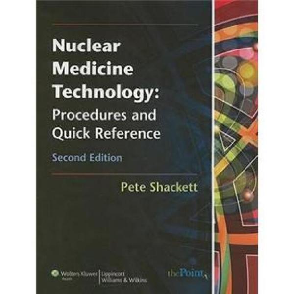 NuclearMedicineTechnology:ProceduresandQuickReference[核医学技术]