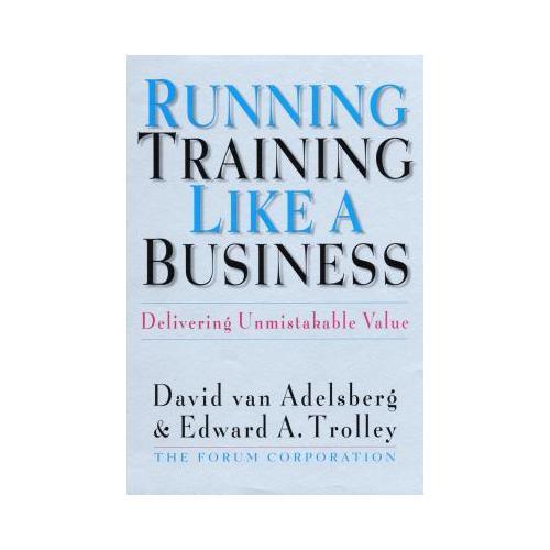 Running Training Like a Business  Delivering Unmistakable Value