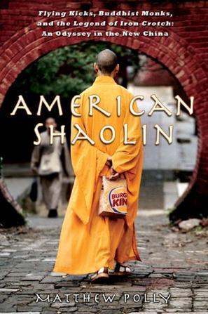 American Shaolin：Flying Kicks, Buddhist Monks, and the Legend of Iron Crotch: An Odyssey in the New China