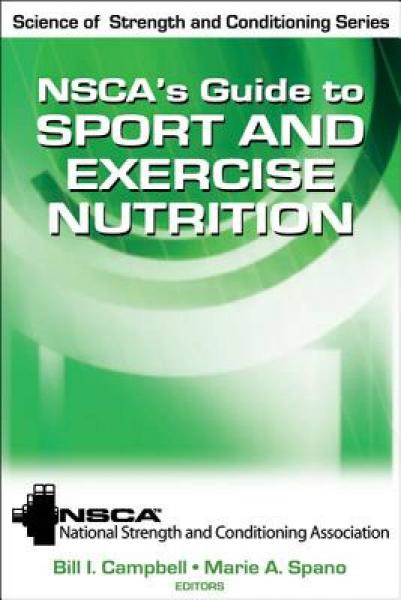 NSCA\\\'s Guide to Sport and Exercise Nutrition