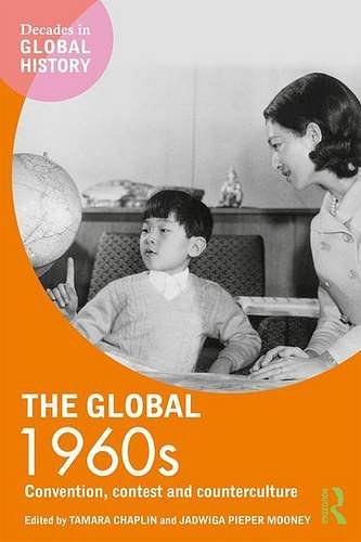 The Global 1960s：Convention, contest and counterculture