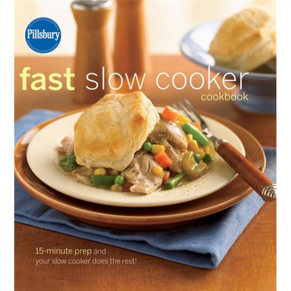 Pillsbury Fast Slow Cooker Cookbook[皮尔斯伯里速成慢炖锅食谱]