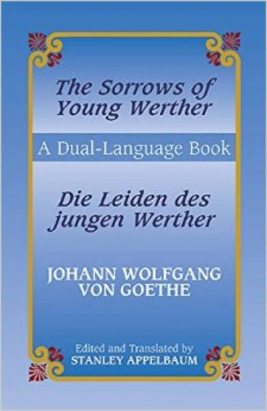 The Sorrows of Young Werther/Die Leiden des jungen Werther：The Sorrows of Young Werther/Die Leiden des jungen Werther