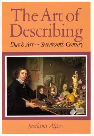 The Art of Describing：Dutch Art in the Seventeenth Century