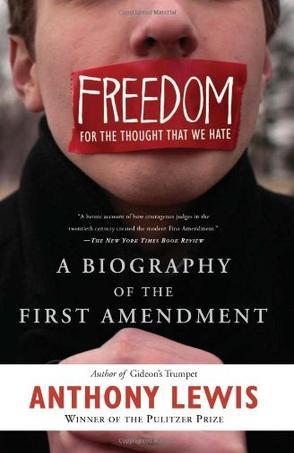 Freedom for the Thought That We Hate：A Biography of the First Amendment