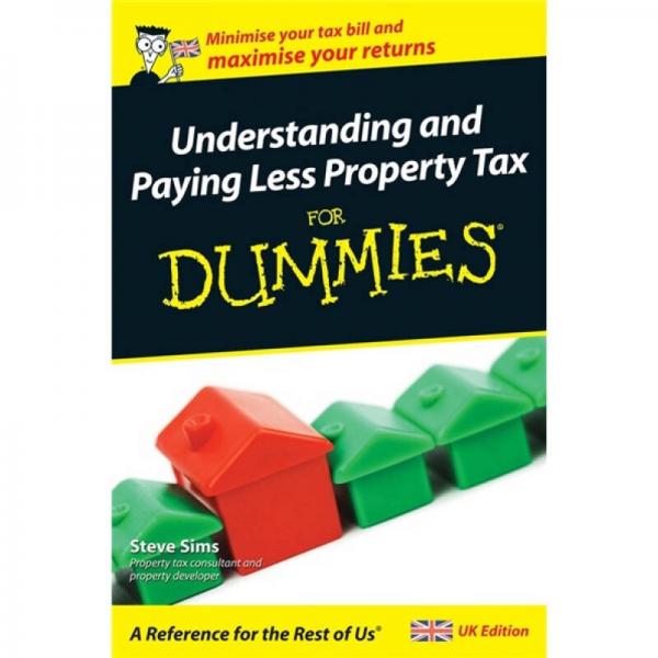 Understanding and Paying Less Property Tax For Dummies, UK Edition[财产税认知与减少支付]