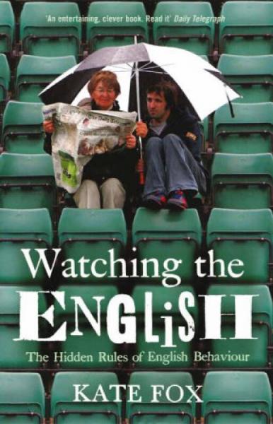 Watching the English：The Hidden Rules of English Behaviour
