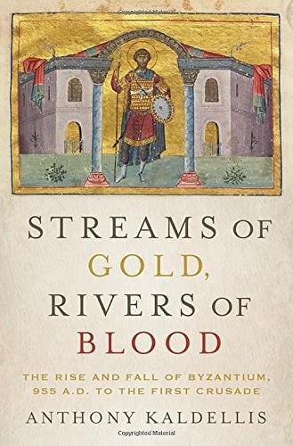 Streams of Gold, Rivers of Blood：The Rise and Fall of Byzantium, 955 A.D. to the First Crusade