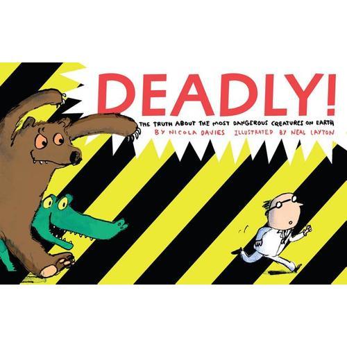 Deadly!  The Truth About the Most Dangerous Creatures on Earth