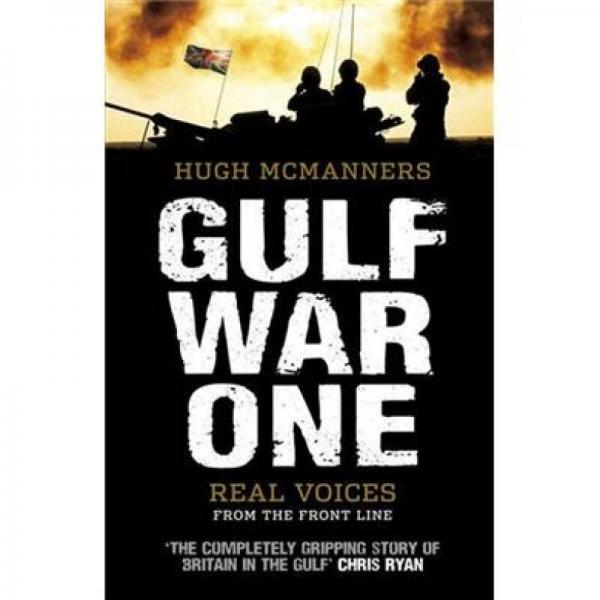 Gulf War One Real Voices from the Front Line The Truth from Those Who Were There