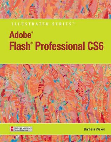 Adobe Flash Professional Cs6 Illustrated