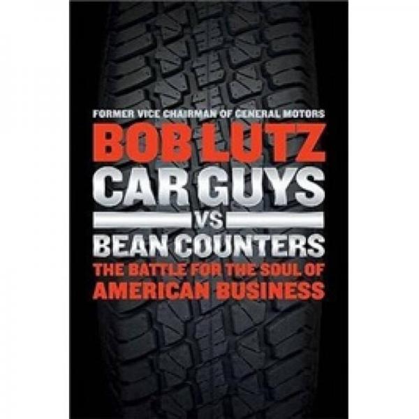 Car Guys vs. Bean Counters：The Battle for the Soul of American Business