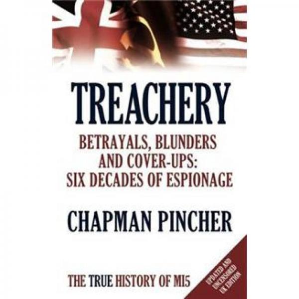 Treachery: Betrayals, Blunders and Cover-Ups: Six Decades of Espionage