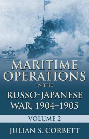 Maritime Operations in the Russo-Japanese War, 1904-1905：Volume Two