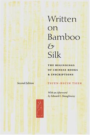 Written on Bamboo and Silk：The Beginnings of Chinese Books and Inscriptions, Second Edition
